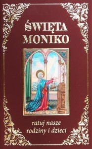 ŚWIĘTA MONIKO, RATUJ NASZE RODZINY, PRACA ZBIOROWA