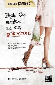 BĘDĘ CIĘ SZUKAŁ, AŻ CIĘ POKOCHAM