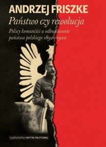 PAŃSTWO CZY REWOLUCJA, ANDRZEJ FRISZKE
