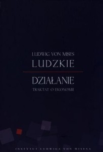 LUDZKIE DZIAŁANIE, LUDWIG VON MISES