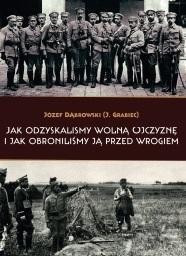 JAK ODZYSKALIŚMY WOLNĄ OJCZYZNĘ I JAK..