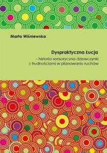 DYSPRAKTYCZNA ŁUCJA, MARTA WIŚNIEWSKA