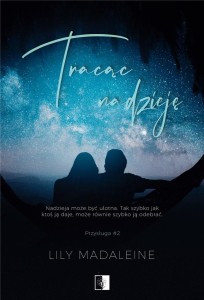 TRACĄC NADZIEJĘ, LILY MADALEINE