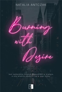 BURNING WITH DESIRE, NATALIA ANTCZAK