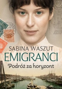 EMIGRANCI. PODRÓŻ ZA HORYZONT, SABINA WASZUT