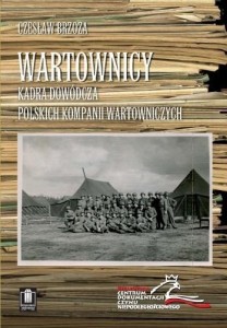 WARTOWNICY. KADRA DOWÓDCZA POLSKICH KOMPANII...