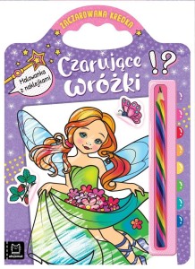 CZARUJĄCE WRÓŻKI. MALOWANKA Z NAKLEJKAMI