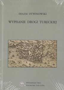 WYPISANIE DROGI TURECKIEJ, ERAZM OTWINOWSKI