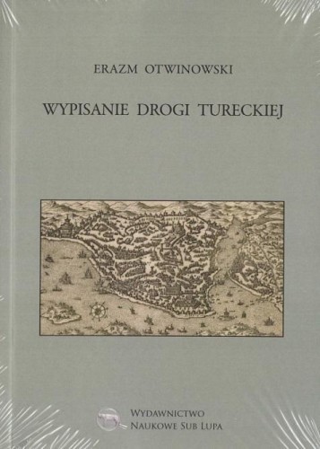 Wypisanie Drogi Tureckiej, Erazm Otwinowski