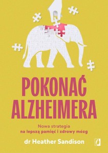 POKONAĆ ALZHEIMERA. NOWA STRATEGIA NA LEPSZĄ...