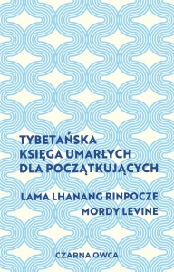 TYBETAŃSKA KSIĘGA UMARŁYCH DLA POCZĄTKUJĄCYCH