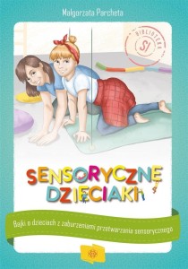 SENSORYCZNE DZIECIAKI, MAŁGORZATA PARCHETA