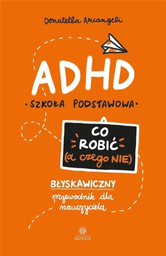 ADHD. Co robić (a czego nie), Donatella Arcangeli