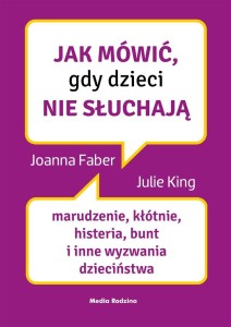 JAK MÓWIĆ, GDY DZIECI NIE SŁUCHAJĄ