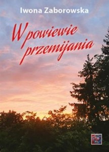 W POWIEWIE PRZEMIJANIA, IWONA ZABOROWSKA