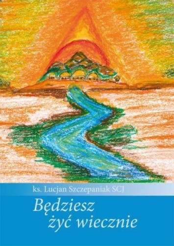 Będziesz żyć wiecznie, Lucjan Szczepaniak