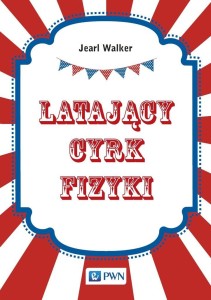 LATAJĄCY CYRK FIZYKI, JEARL WALKER