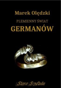 PLEMIENNY ŚWIAT GERMANÓW, MAREK OLĘDZKI