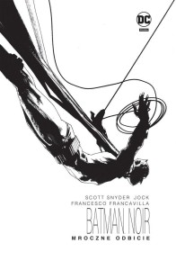 BATMAN NOIR. MROCZNE ODBICIE