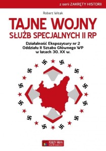 TAJNE WOJNY SŁUŻB SPECJALNYCH II RP, ROBERT WITAK