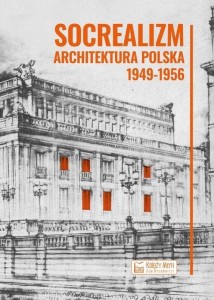 SOCREALIZM. ARCHITEKTURA POLSKA 1949-1956