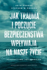 JAK TRAUMA I POCZUCIE BEZPIECZEŃSTWA WPŁYWAJĄ NA..