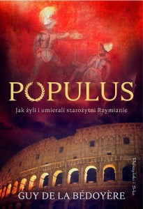 POPULUS. JAK ŻYLI I UMIERALI STAROŻYTNI RZYMIANIE