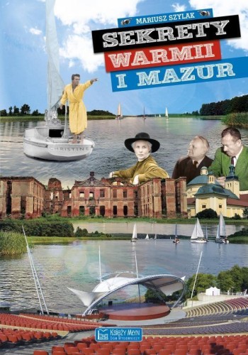 Sekrety Warmii i Mazur, Mariusz Szylak