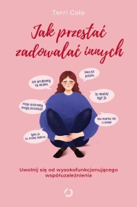 JAK PRZESTAĆ ZADOWALAĆ INNYCH. UWOLNIJ SIĘ OD...
