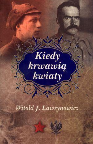 Kiedy krwawią kwiaty, Witold J. Ławrynowicz
