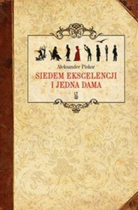 SIEDEM EKSCELENCJI I JEDNA DAMA, ALEKSANDER PISKOR