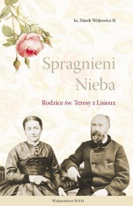 SPRAGNIENI NIEBA. RODZICE ŚW. TERESY Z LISIEUX