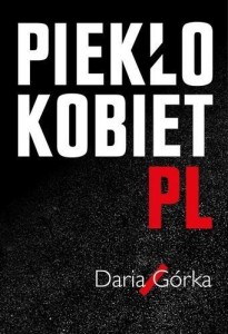 PIEKŁO KOBIET, DARIA GÓRKA