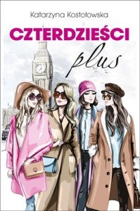 CZTERDZIEŚCI PLUS, KOSTOŁOWSKA KATARZYNA
