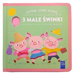 DOTYKAM, CZYTAM, POZNAJĘ BAJKI. 3 MAŁE ŚWINKI