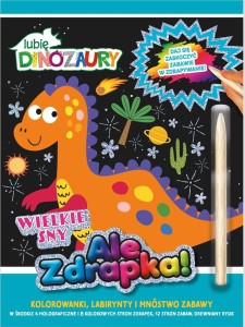 LUBIĘ DINOZAURY ALE ZDRAPKA! WIELKIE SNY