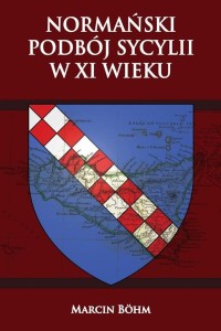 NORMAŃSKI PODBOJ SYCYLII W XI WIEKU, MARCIN BOHM