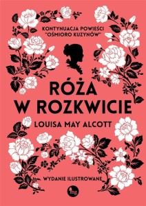 RÓŻA W ROZKWICIE, LOUISA MAY ALCOTT