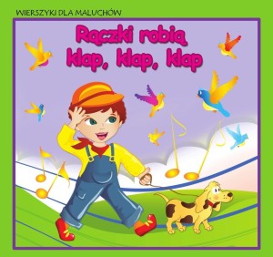 WIERSZYKI DLA MALUCHÓW. RĄCZKI ROBIĄ KLAP, KLAP...