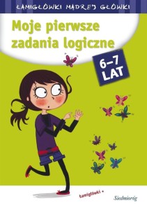 MOJE PIERWSZE ZADANIA LOGICZNE. ŁAMIGŁÓWKI MĄDREJ