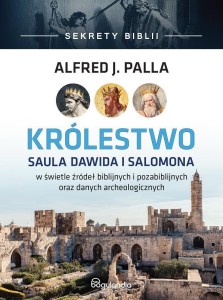 SEKRETY BIBLII. KRÓLESTWO SAULA DAWIDA I SALOMONA