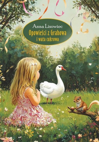 Opowieści z Grabowa i wata cukrowa, Anna Lisowiec
