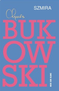 SZMIRA, CHARLES BUKOWSKI, TOMASZ MIRKOWICZ