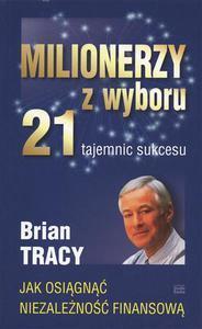 MILIONERZY Z WYBORU. 21 TAJEMNIC SUKCESU