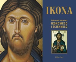 IKONA. PODRĘCZNIK MALARSTWA IKONOWEGO I ŚCIENNEGO
