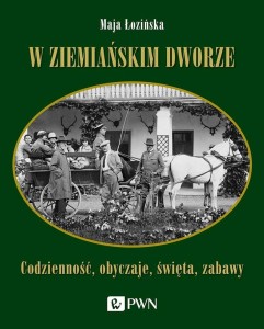 W ZIEMIAŃSKIM DWORZE, MAJA ŁOZIŃSKA