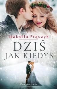 DZIŚ JAK KIEDYŚ, IZABELLA FRĄCZYK