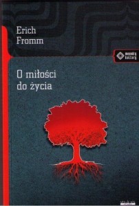 O MIŁOŚCI DO ŻYCIA, FROMM ERICH