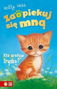 ZAOPIEKUJ SIĘ MNĄ. KTO URATUJE IRYSKA?