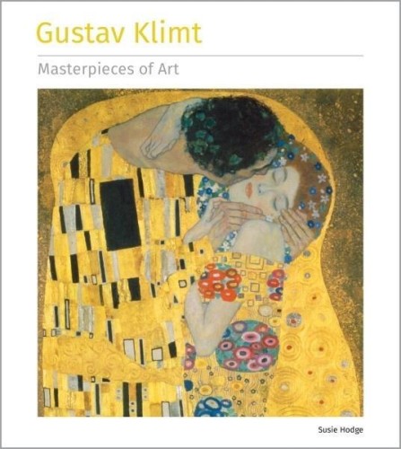 Klimt Gustav Masterpieces of Art, Susie Hodge